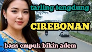 TARLING TENGDUNG CIREBONAN || BASS EMPUK BIKIN ADEM || ENAK DIDENGAR @toyobringin3238 
