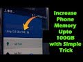 Increase Phone Memory Upto 100GB with Simple Trick