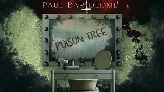 Paul Bartolome "Poison Tree" (Stream)