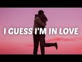 Clinton Kane - I GUESS I'M IN LOVE (Lyrics)