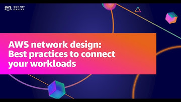 AWS Summit ANZ 2021 - AWS network designs: Best practices to connect your workloads