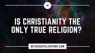 christianity is the only true religion