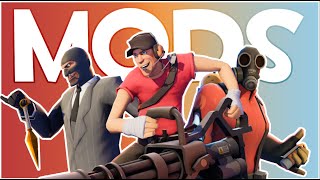 THE MODS OF TEAM FORTRESS 2