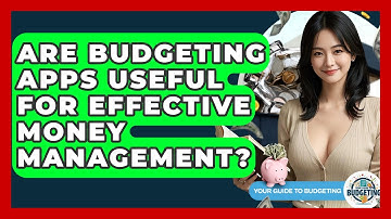 Are Budgeting Apps Useful for Effective Money Management? | Your Guide to Budgeting