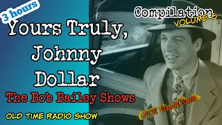 Yours Truly, Johnny Dollar👉The Bob Bailey Shows\/Vol 6\/OTR Detective Compilation\/OTR Visual Podcast
