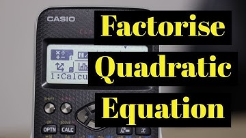 Using calculator to factorize and solve the Quadratic Equation
