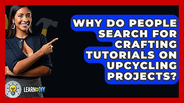 Why Do People Search for Crafting Tutorials on Upcycling Projects? - LearnToDIY360.com