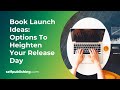 Book Launch Blueprint: How to Effectively Launch a Book for Sustained Sales