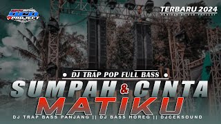 DJ TRAP SUMPAH \u0026 CINTA MATIKU - NIDJI BASS PANJANG TERBARU || DCD PROJECT