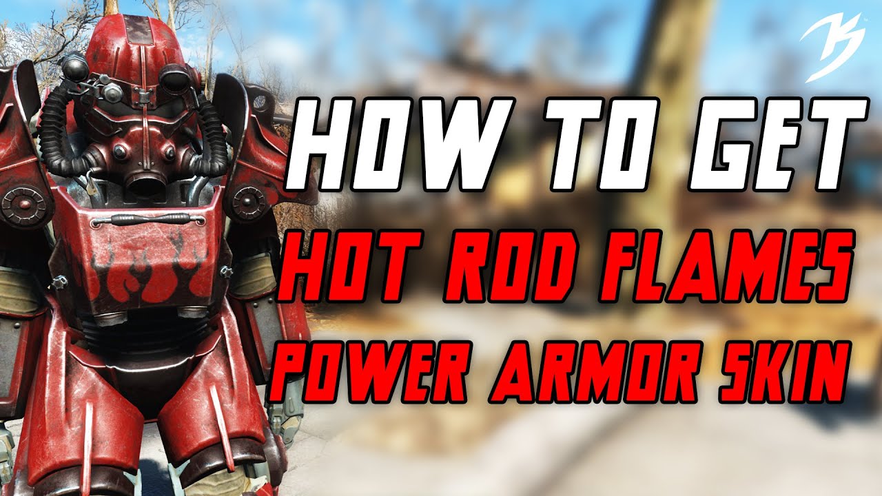 Fallout 4 How To Get The Hot Rod Flames Power Armor Skin YouTube fallout-4-how-to-get-the-hot-rod-flames-power-armor-skin-youtube