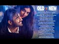 Old Vs New Bollywood Mashup Songs 2020 | Romantic Mashup,Indian New Mashup _Latest Hindi Songs 2020