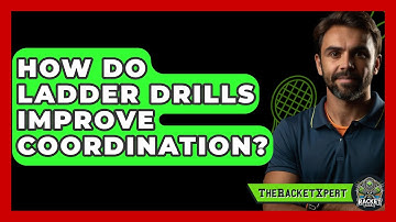 How Do Ladder Drills Improve Coordination? - The Racket Xpert