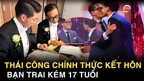 Thái Công chính thức kết hôn với bạn trai đồng giới kém 17 tuổi