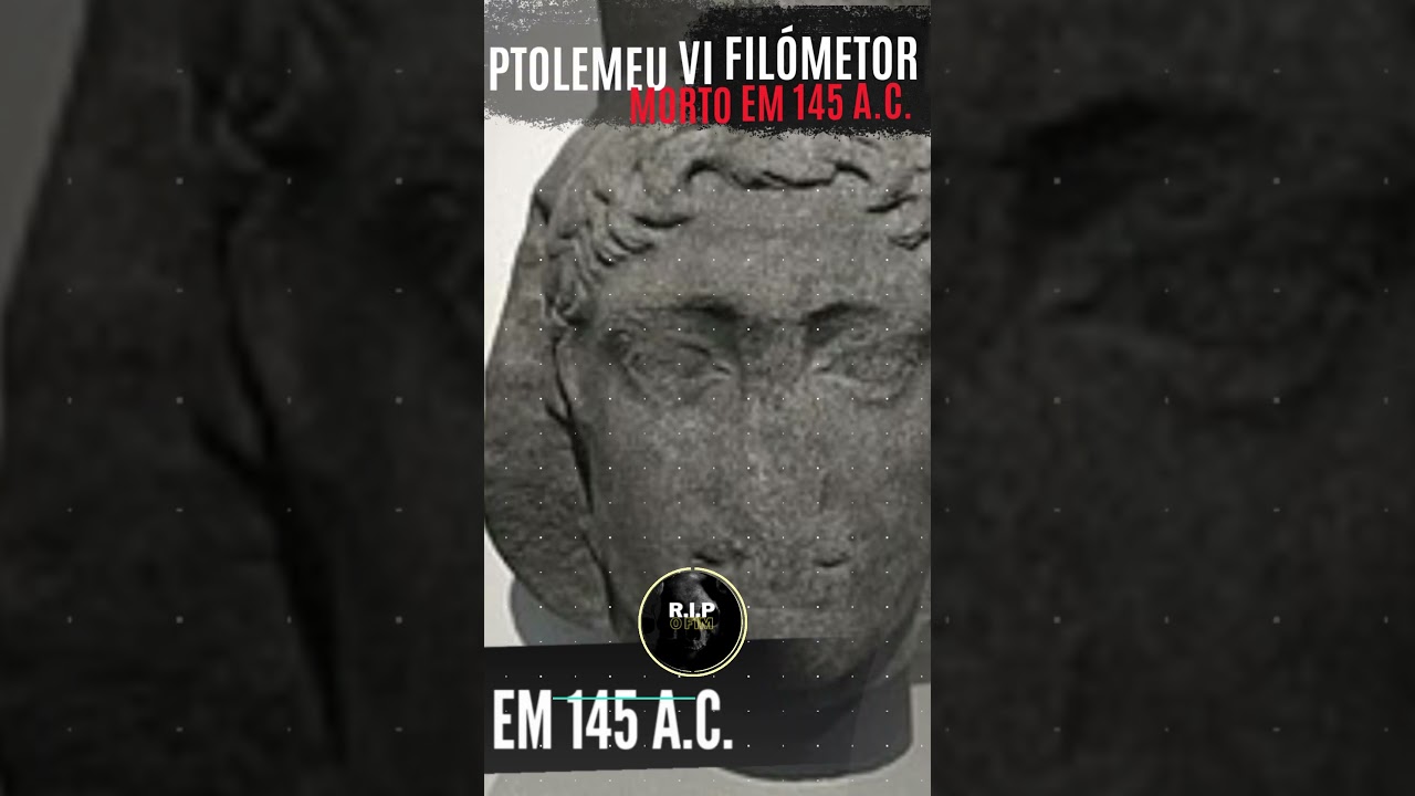 Ptolemeu VI Filómetor - Morto em 145 a.C. #tributos #historia