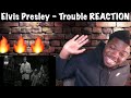 Elvis Presley - Trouble REACTION