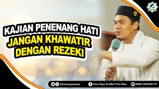 KAJIAN PENENANG HATI 'JANGAN KHAWATIR DENGAN REZEKI' || Buya Arrazy Hasyim (Spesialis Tasawuf)