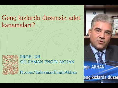 Genç kızlarda düzensiz adet kanamaları? - Prof. Dr. Süleyman Engin Akhan