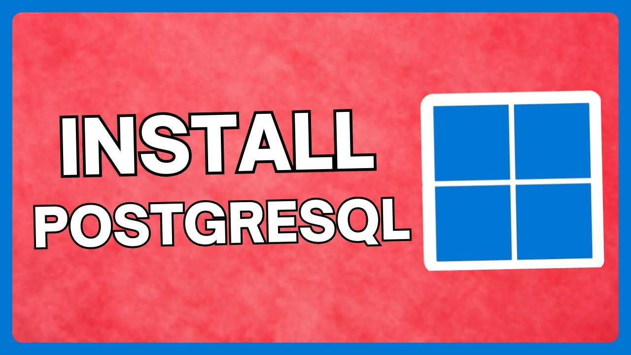 How to Install PostgreSQL on Windows 10 & 11 | PGAdmin 4 Complete ...