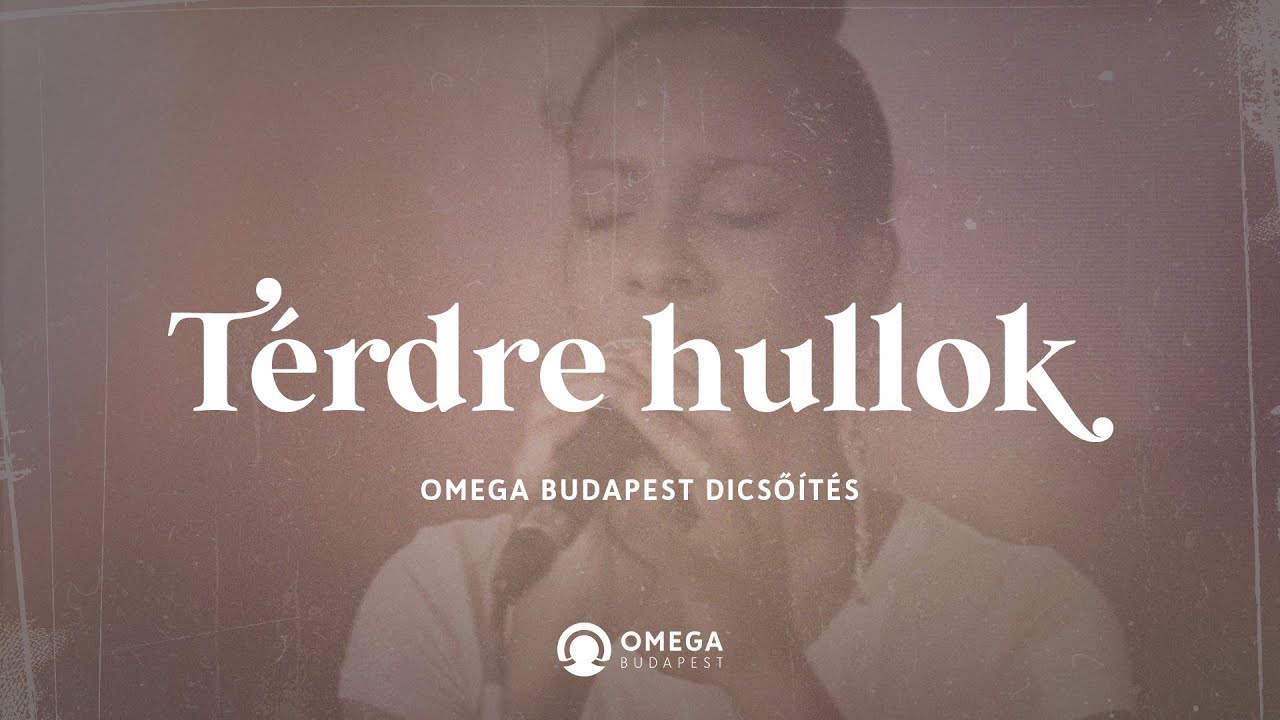 Térdre hullok | Omega Budapest Dicsőítés