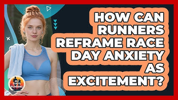 How Can Runners Reframe Race Day Anxiety As Excitement? - All Sorts Of Running