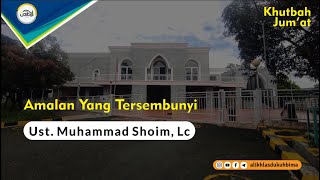 Friday Sermon: Ust. Muhammad Shoim, Lc - The Hidden Deed