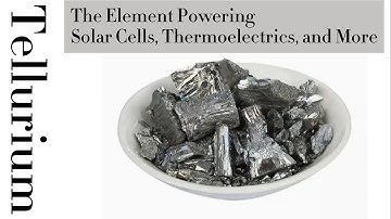 Tellurium: The Element Powering Solar Cells, Thermoelectrics, and More