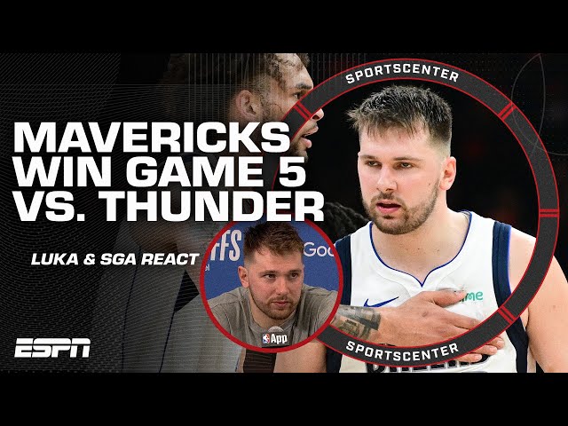 MAVERICKS TAKE GAME 5 VS. THUNDER 👀 Luka Doncic & Shai Gilgeous-Alexander react | SportsCenter