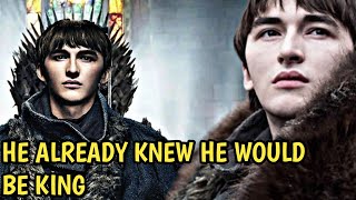 Bran Already knew he would be king of the Six Kingdoms.