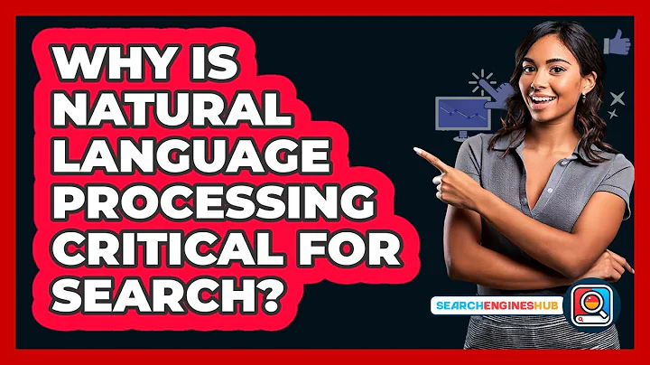 Why Is Natural Language Processing Critical For Search? - SearchEnginesHub.com