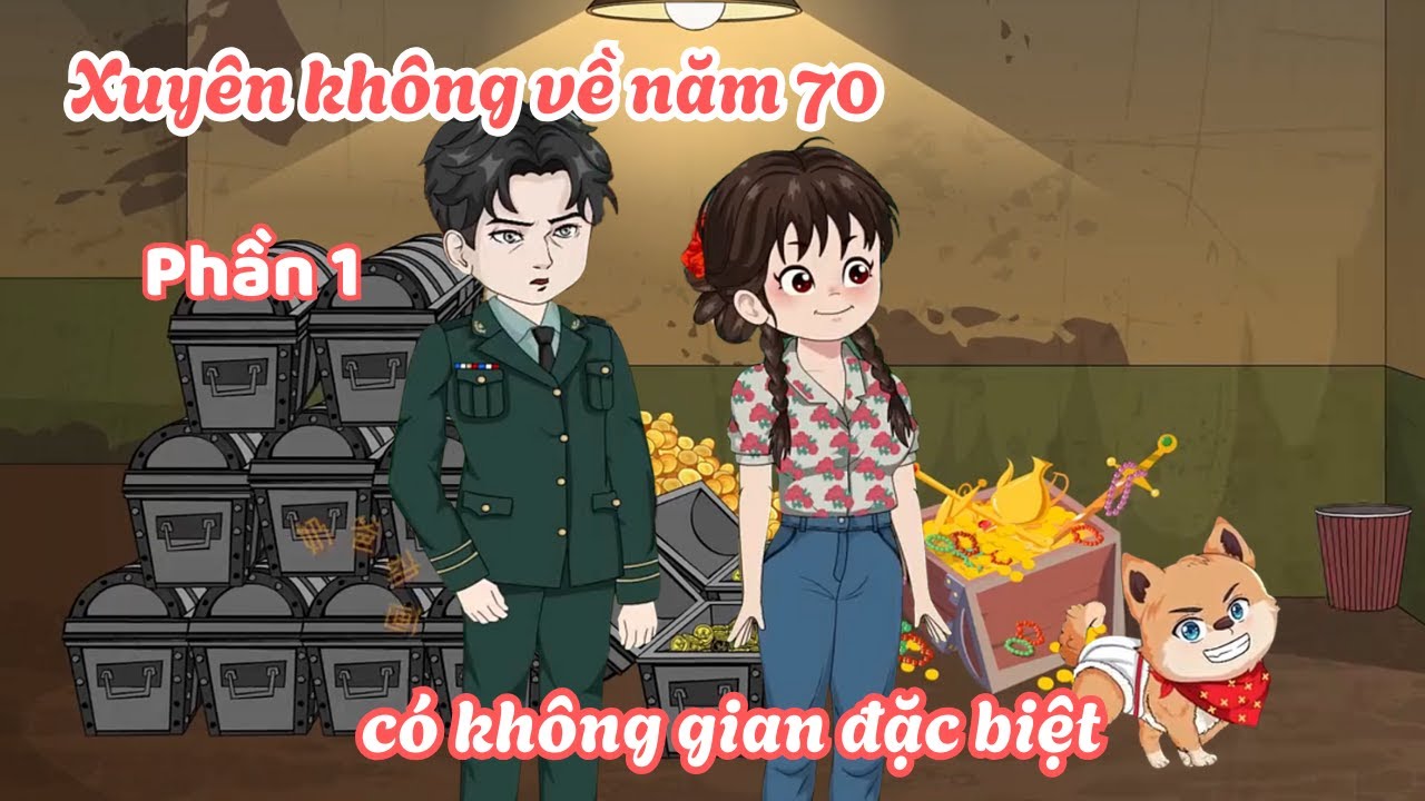 Xuyên không về năm 70 có không gian đặc biệt - Phần 1 | Lim Vietsub