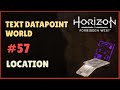 Horizon forbidden west text datapoints  world 57 location