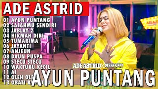 Download Lagu AYUN PUNTANG - SALAHMU SENDIRI | ADE ASTRID X GERENGSENG TEAM FULL ALBUM DANGDUT BAJIDOR MP3 Download Lagu AYUN PUNTANG - SALAHMU SENDIRI | ADE ASTRID X GERENGSENG TEAM FULL ALBUM DANGDUT BAJIDOR MP3