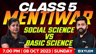 Class 5 Mentiwar | Social Science vs Basic Science | Xylem Class 5