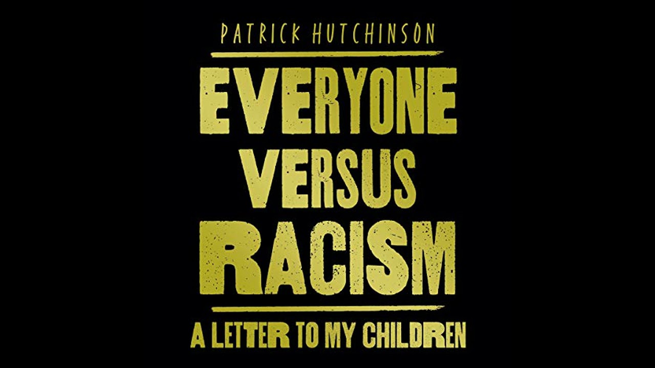 Everyone Versus Racism: A Letter to My Children by Patrick Hutchinson | Full Audiobook
