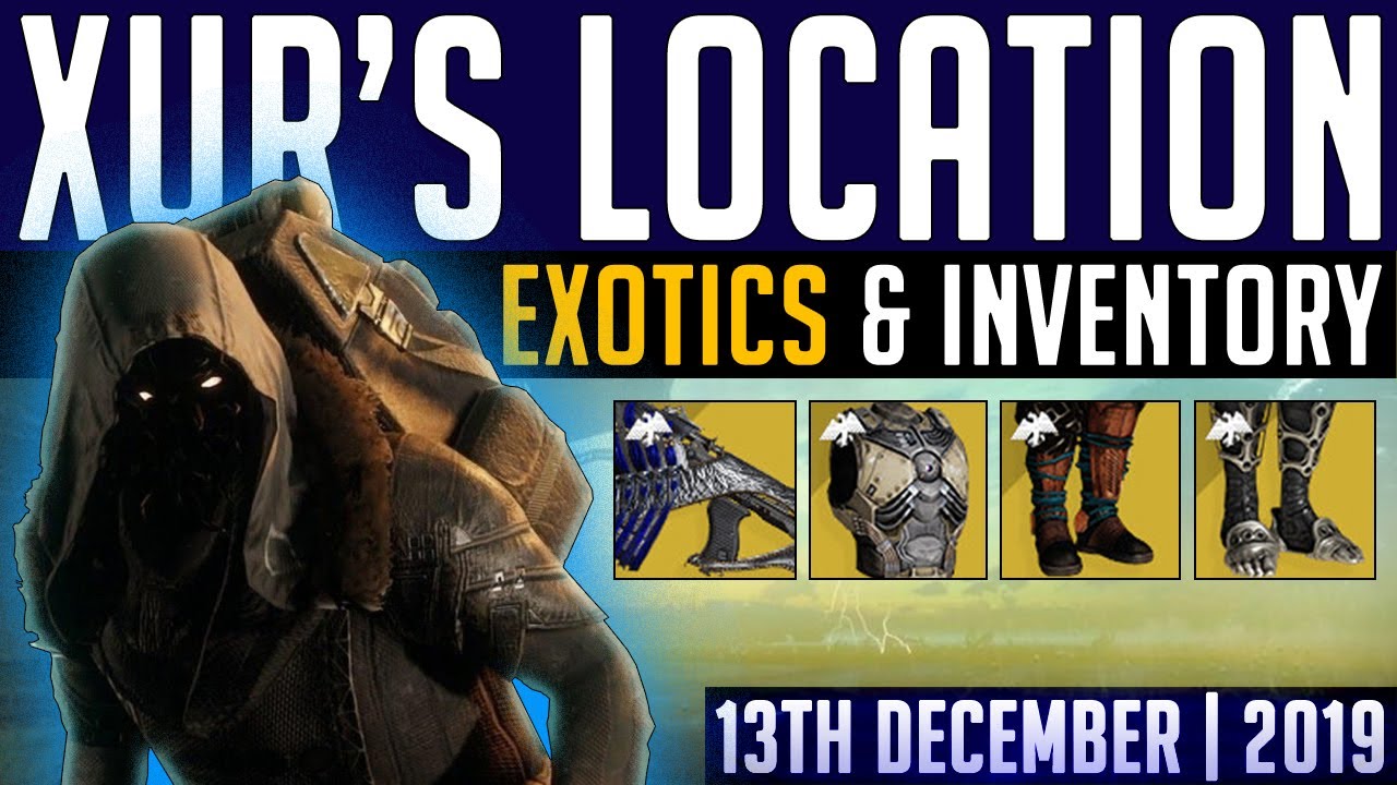 Destiny 2 | XUR'S NEW EXOTICS & LOCATION! New DAWN Exotic Engram & Inventory (13th December, 2019)