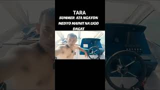 Tara summer ATA NGAYON MEDYO MAINIT NA LIGO DAGAT..