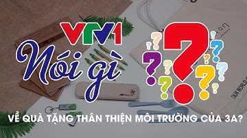 VTV1 nói gì về Quà tặng thân thiện môi trường của 3A? | Eco-gift | Quà tặng 3A