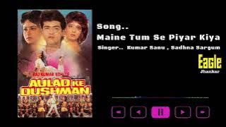 Maine Tumse Piyar Kiya ((Eagle jhankar)) Aulad Ke Dushman
