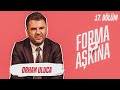FORMA DAĞITMAYA SON HIZ DEVAM! - FORMA AŞKINA 17. BÖLÜM | ORHAN ULUCA (FORMA ÇEKİLİŞİ)