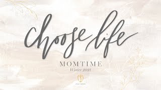 Choose Life: Momtime | Week 4