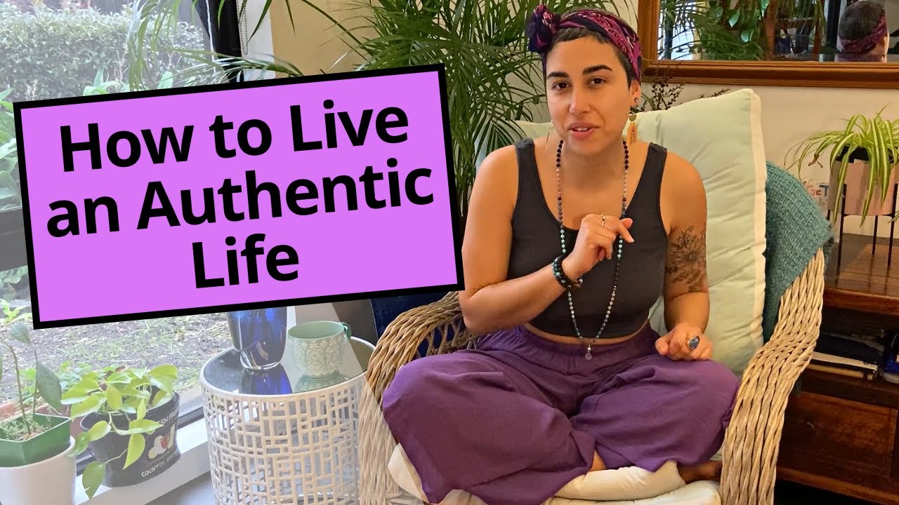 7 Ways To Live A More Authentic Life Youtube