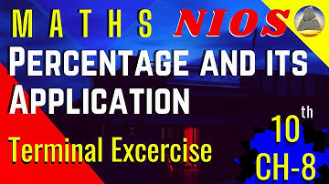 Nios, Class - 10th, CH- 8 Percentage and its Application , Terminal Exercise