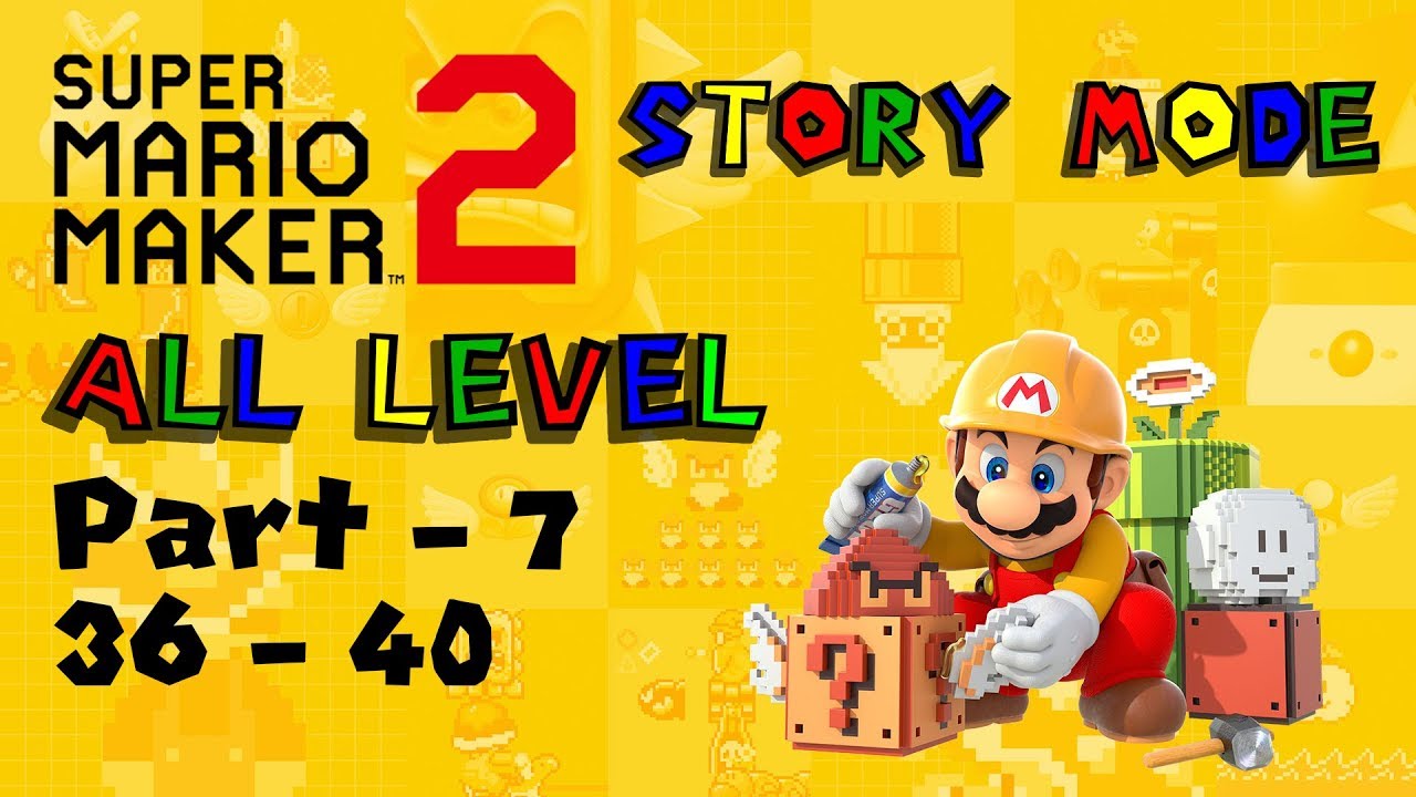 Super Mario Maker 2 Story Mode All Levels Part 7 Level 36 - 40 - YouTube