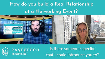 Evyrgreen Networking - How do you build a real relationship at a networking event?