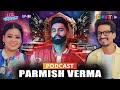 Parmish verma the true story behind a rising star