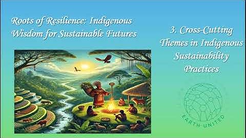 3  Cross Cutting Themes in Indigenous Sustainability Practices