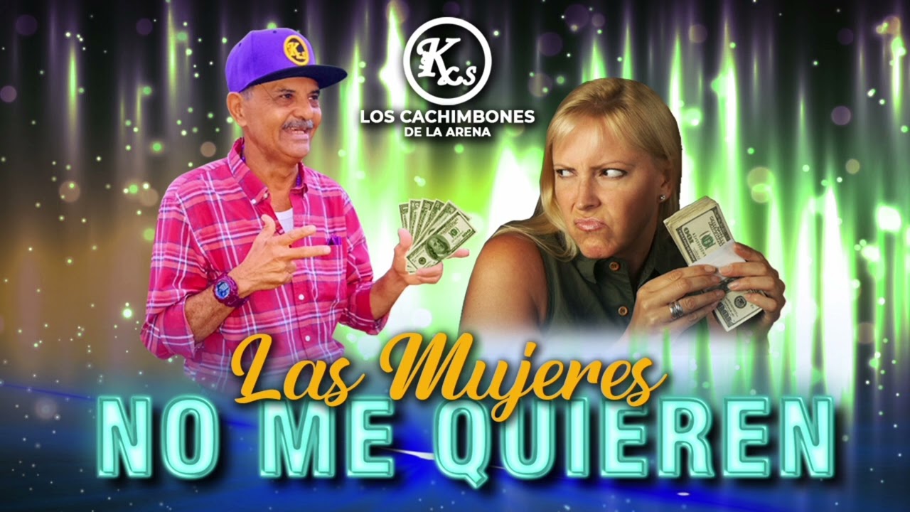 LAS MUJERES NO ME QUIEREN - LOS CACHIMBONES
