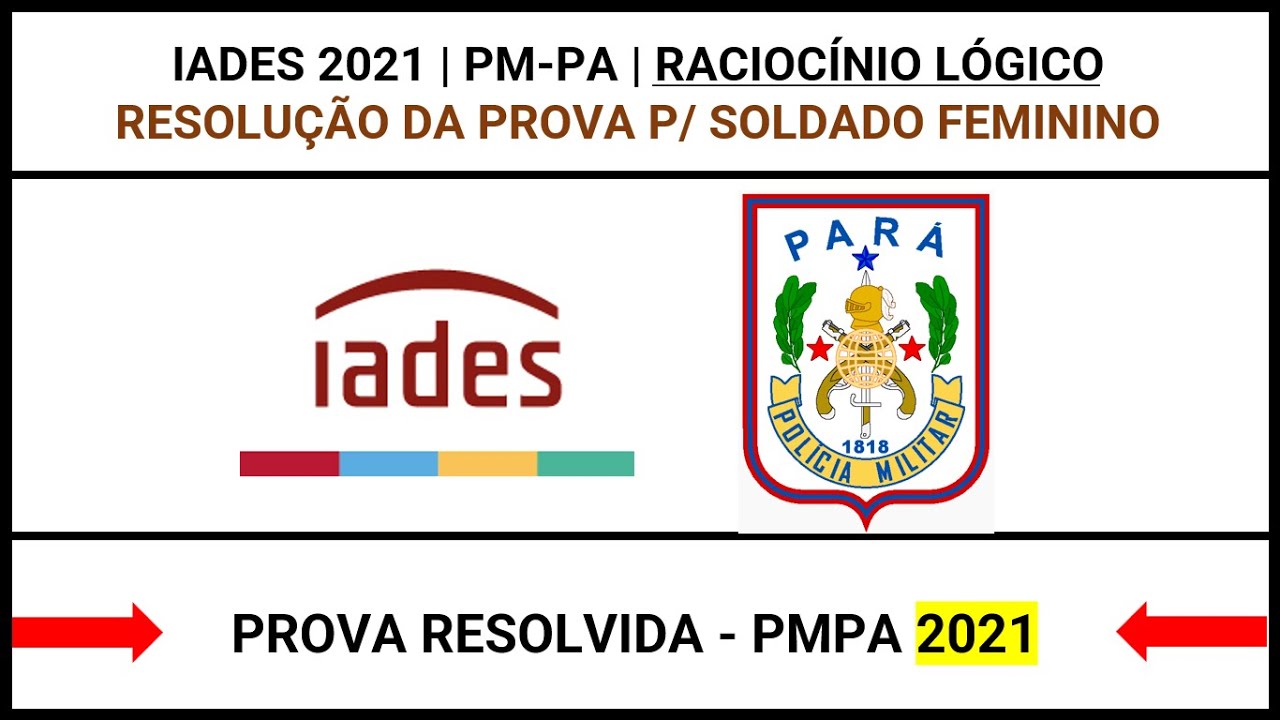 ✅ Raciocínio Lógico #IADES ✅ PMPA 2021 ✅ Soldado Resolução da Prova Banca IADES