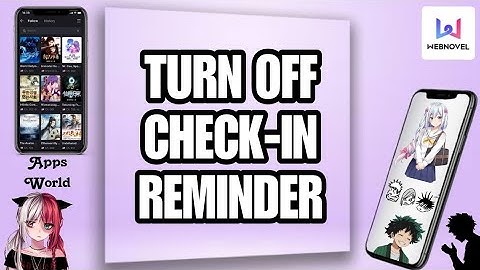 How To Turn Off Check-In Reminder On Webnovel App