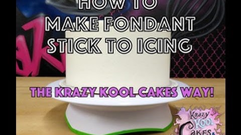 How To Make Fondant Stick To Icing: The Krazy Kool Cakes Way!